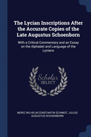 Lycian Inscriptions After the Accurate Copies of the Late Augustus Schoenborn