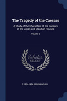 THE TRAGEDY OF THE CAESARS: A STUDY OF T