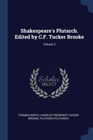 SHAKESPEARE'S PLUTARCH. EDITED BY C.F. T