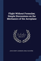 Flight Without Formulae; Simple Discussions on the Mechanics of the Aeroplane