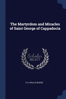 Martyrdom and Miracles of Saint George of Cappadocia