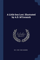 A LITTLE BOY LOST. ILLUSTRATED BY A.D. M