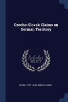 CZECHO-SLOVAK CLAIMS ON GERMAN TERRITORY