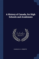 A HISTORY OF CANADA, FOR HIGH SCHOOLS AN