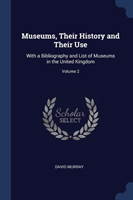 MUSEUMS, THEIR HISTORY AND THEIR USE: WI