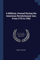 A MILITARY JOURNAL DURING THE AMERICAN R