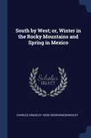 South by West; Or, Winter in the Rocky Mountains and Spring in Mexico