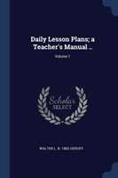 DAILY LESSON PLANS; A TEACHER'S MANUAL .