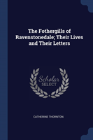 THE FOTHERGILLS OF RAVENSTONEDALE; THEIR