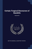 CERTAIN TRAGICAL DISCOURSES OF BANDELLO;