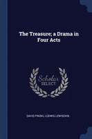 THE TREASURE; A DRAMA IN FOUR ACTS