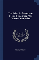 Crisis in the German Social-Democracy (the Junius Pamphlet)