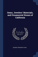 Gems, Jewelers' Materials, and Ornamental Stones of California