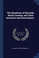 Hamiltons of Burnside, North Carolina, and Their Ancestors and Descendants ..