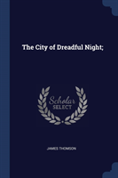 THE CITY OF DREADFUL NIGHT;