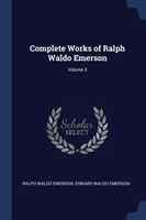 COMPLETE WORKS OF RALPH WALDO EMERSON; V