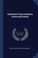Selections from Carducci, Prose and Poetry;