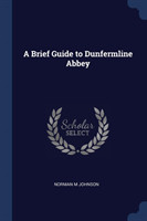 Brief Guide to Dunfermline Abbey