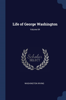 Life of George Washington; Volume 04