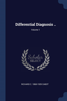 DIFFERENTIAL DIAGNOSIS ..; VOLUME 1