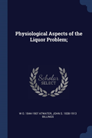 Physiological Aspects of the Liquor Problem;