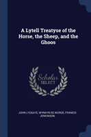 A LYTELL TREATYSE OF THE HORSE, THE SHEE