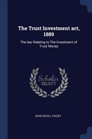 THE TRUST INVESTMENT ACT, 1889: THE LAW