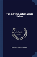 THE IDLE THOUGHTS OF AN IDLE FELLOW