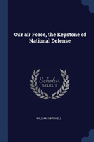 OUR AIR FORCE, THE KEYSTONE OF NATIONAL