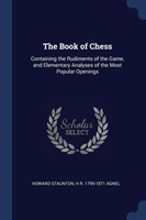 THE BOOK OF CHESS: CONTAINING THE RUDIME