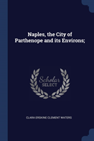 Naples, the City of Parthenope and Its Environs;