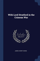 WITH LORD STRATFORD IN THE CRIMEAN WAR