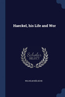 Haeckel, His Life and WOR