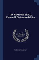 Naval War of 1812, Volume II, Statesman Edition