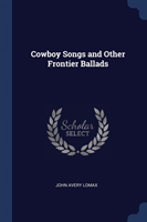 COWBOY SONGS AND OTHER FRONTIER BALLADS