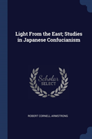 Light from the East; Studies in Japanese Confucianism