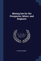 MINING LAW FOR THE PROSPECTOR, MINER, AN