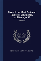 Lives of the Most Eminent Painters, Sculptors & Architects, of 10; Volume 10