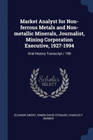 Market Analyst for Non-Ferrous Metals and Non-Metallic Minerals, Journalist, Mining Corporation Executive, 1927-1994