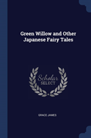 GREEN WILLOW AND OTHER JAPANESE FAIRY TA