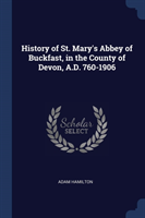 HISTORY OF ST. MARY'S ABBEY OF BUCKFAST,