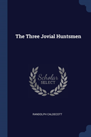 THE THREE JOVIAL HUNTSMEN