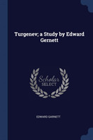 Turgenev; A Study by Edward Gernett