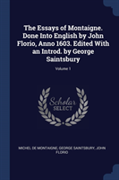 THE ESSAYS OF MONTAIGNE. DONE INTO ENGLI