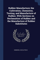 RUBBER MANUFACTURE; THE CULTIVATION, CHE