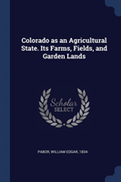 COLORADO AS AN AGRICULTURAL STATE. ITS F
