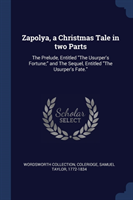 Zapolya, a Christmas Tale in Two Parts