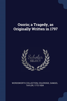 Osorio; A Tragedy, as Originally Written in 1797