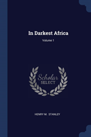 IN DARKEST AFRICA; VOLUME 1