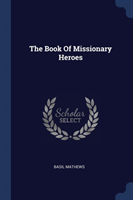 THE BOOK OF MISSIONARY HEROES
